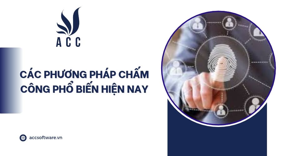 Các phương pháp chấm công phổ biến hiện nay